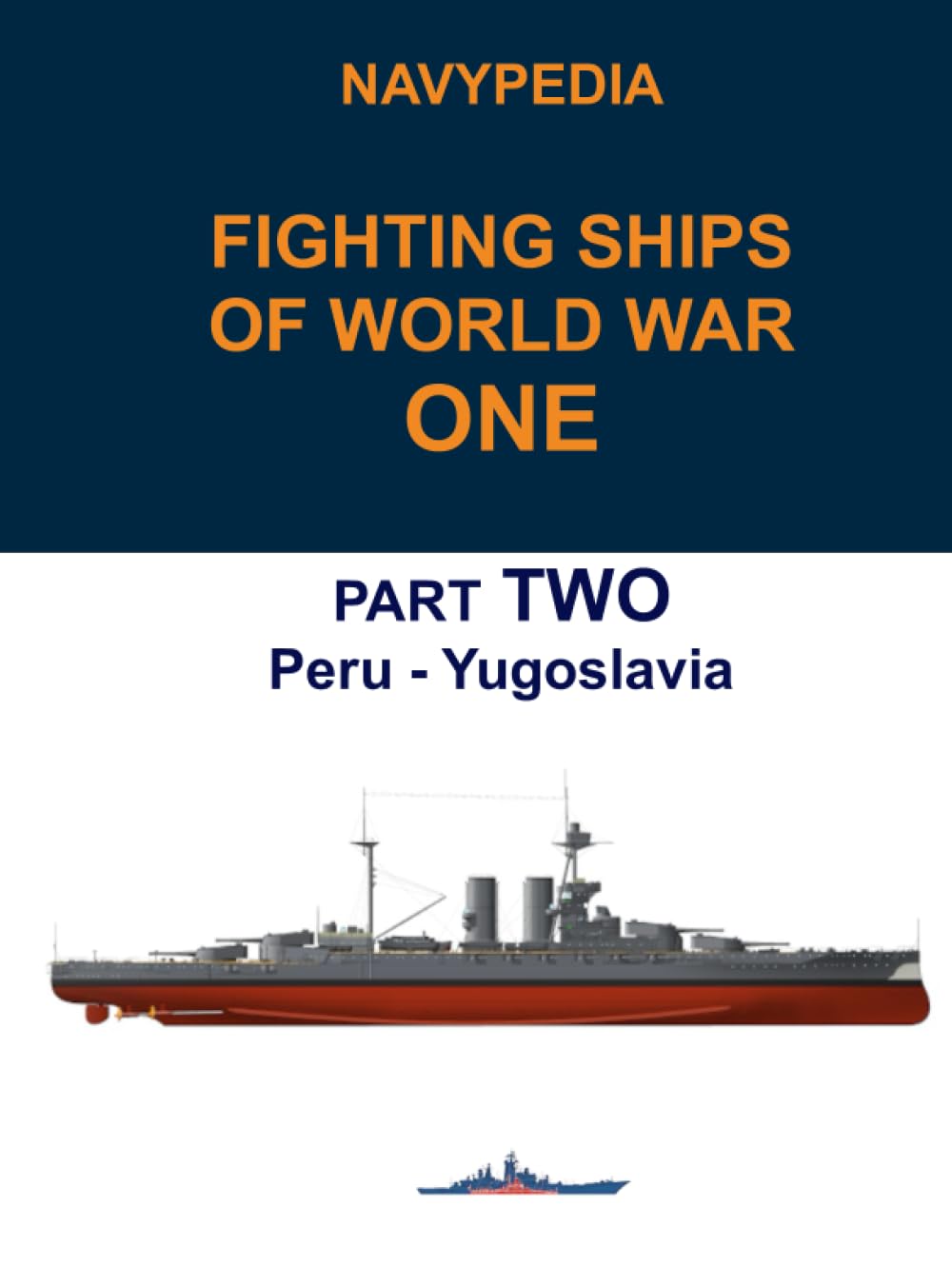 Navypedia. Fighting ships of World War One. Part Two. Peru - Yugoslavia.