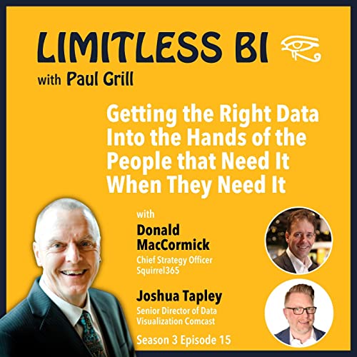 s3e15 Getting the Right Data Into the Hands of the People that Need It When They Need It with Donald MacCormick & Joshua Tapley