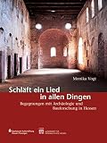 Schlaft Ein Lied in Allen Dingen: Begegnungen Mit Archaologie Und Bauforschung in Hessen (Begegnungen Mit Dem Kulturerbe in Hessen) (German Edition)