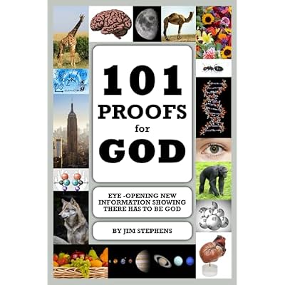 101 Proofs for God: Eye-Opening New Information Showing There Has To Be God