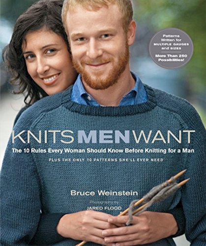 Knits Men Want: The 10 Rules Every Woman Should Know Before Knitting for a Man~Plus the Only 10 Patterns She'll Ever (Stc Craft)