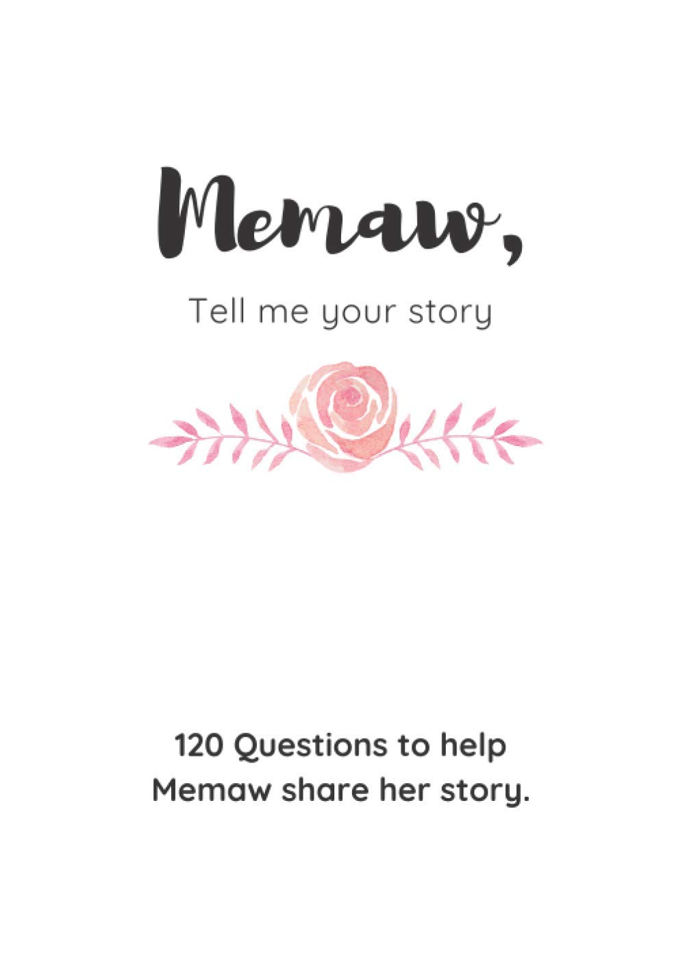 Memaw, Tell Me Your Story: A Guided Journal for Memaw to share her story.: A Great Gift Idea!