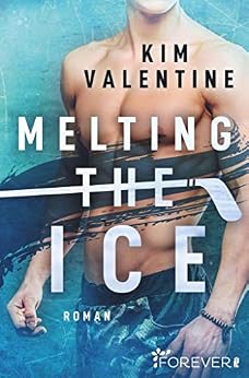 Melting the Ice von [Kim Valentine]