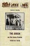 The Amish on the Iowa Prairie, 1840 to 1910 (Center Books in Anabaptist Studies)