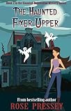 The Haunted Fixer-Upper (A Haunt... - Rose Pressey Betancourt