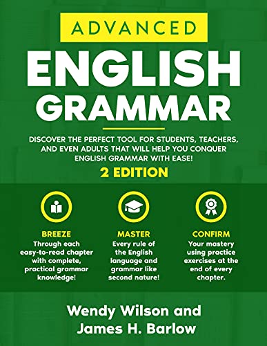 Advanced English Grammar: Discover the Perfect Tool for Students, Teachers, and Even Adults That Will Help You Conquer English Grammar With Ease! (SMART ENGLISH) Advanced English Grammar: Discover the Perfect Tool for Students, Teachers, and Even Adults That Will Help You Conquer English Grammar With Ease! (SMART ENGLISH)
