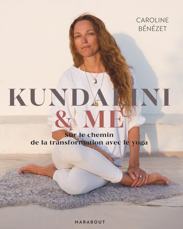 Kundalini & me: Sur le chemin de la transformation avec...