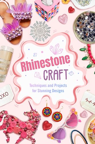 Rhinestone Craft: Techniques and Projects for Stunning Designs