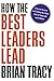 Produktbild How the Best Leaders Lead: Proven Secrets to Getting the Most Out of Yourself and Others