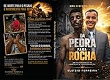  Da Pedra Para a Rocha : Uma história real de dor, vício, libertação e restauração em Cristo (Portuguese Edition)