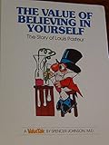 The Value of Believing in Yourself: The Story of Louis Pasteur (Valuetales) by Spencer Johnson (1-Mar-1977) Hardcover