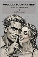 Would You Rather? A Fun & Spicy Game for Dating & Long-Term Couples. Fun Road Trip and Party. Questions for Couples. Perfect Gift For Valentines Day.: ... Your Connection and Keep Things Exciting. B0F3XBRBC2 Book Cover