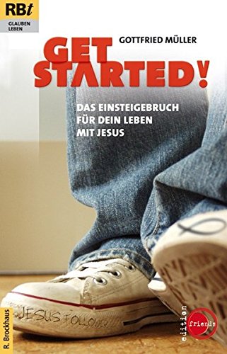 Get started! Das Einsteigerbuch für dein Leben mit Jesus (RBtaschenbücher) Get started! Das Einsteigerbuch für dein Leben mit Jesus (RBtaschenbücher)