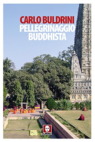Pellegrinaggio buddhista: Sulle orme di Siddhartha Pellegrinaggio buddhista: Sulle orme di Siddhartha