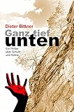 Ganz tief unten: Ein Thriller über Schuld und Sühne