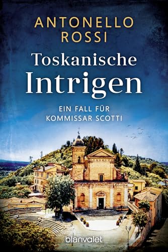 Toskanische Intrigen: Ein Fall für Kommissar Scotti (Toskana-Krimi 2)