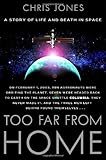 Too Far From Home: A Story of Life and Death in Space