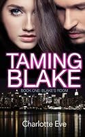 Taming Blake (A New Adult Romance): Book One: Blake's Room 1502762110 Book Cover