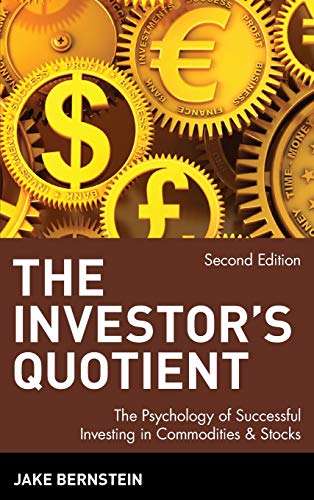 The Investor's Quotient: The Psychology of Successful Investing in Commodities and Stocks, 2nd Edition