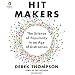 Hit Makers: The Science of Popularity in an Age of Distraction