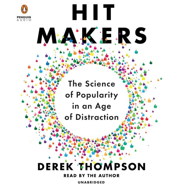 Hit Makers: The Science of Popularity in an Age of Distraction