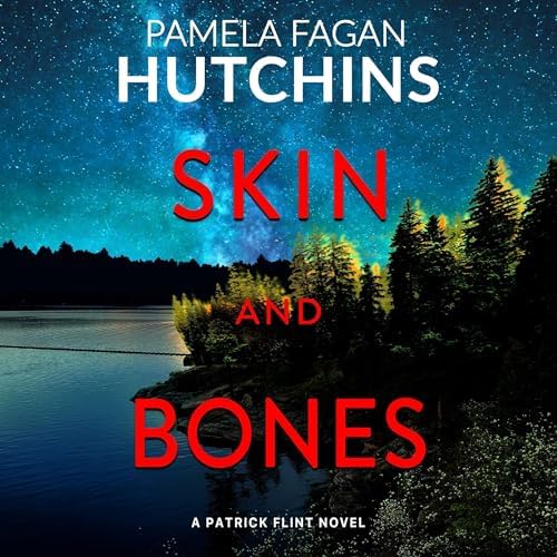 Skin and Bones: (A Patrick Flint Novel) Audiobook by Pamela Fagan Hutchins Podcast Por  arte de portada
