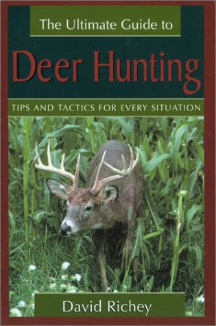 The Ultimate Guide to Deer Hunting: Tips and Tactics for Every Situation