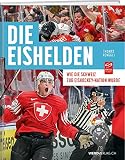 Die Eishelden: Wie die Schweiz zur Eishockey-Nation wurde