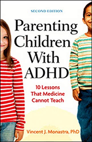 American Psychological Association (APA) Parenting Children with ADHD: 10 Lessons That Medicine Cannot Teach