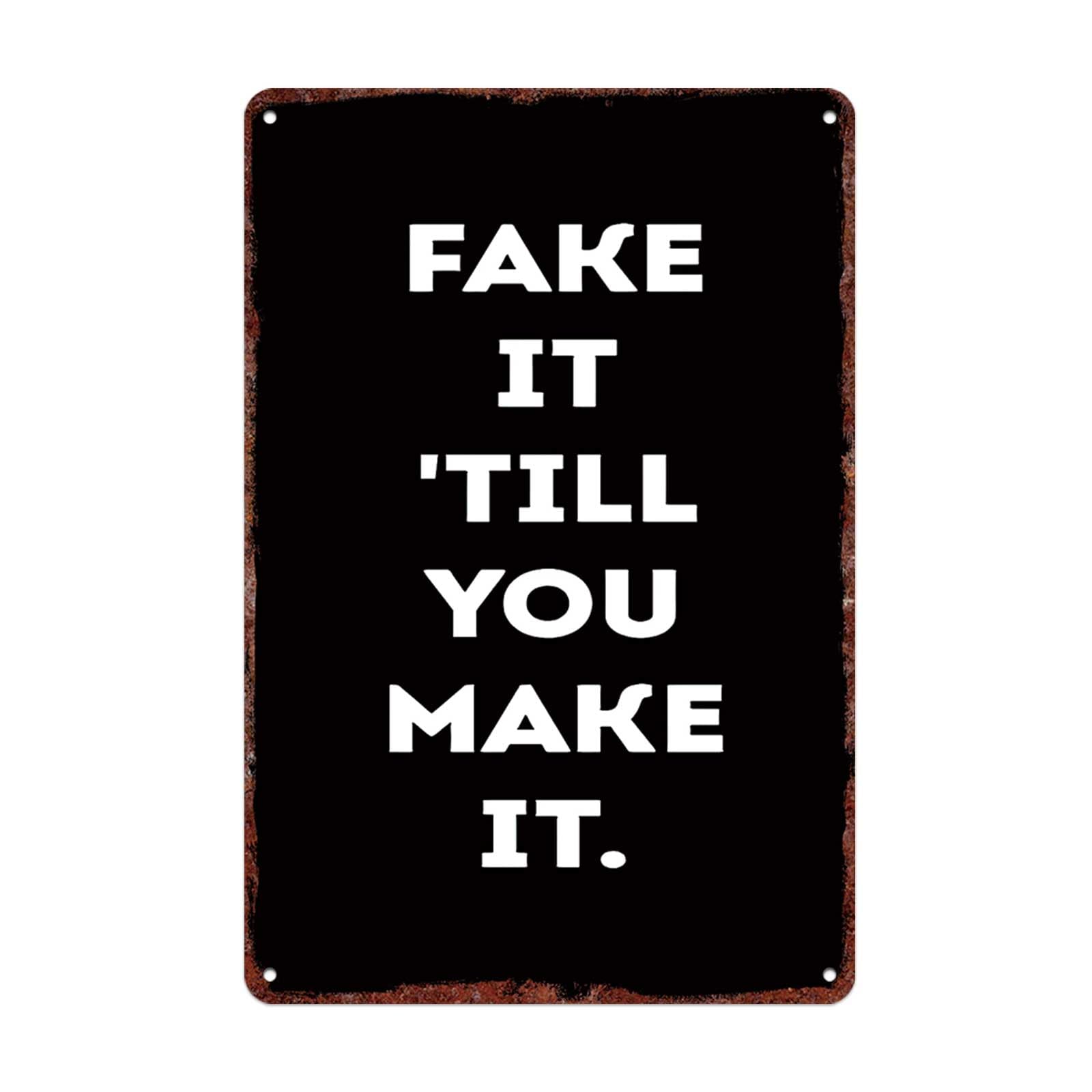 Vintage Metal Signs Fake It Till You Make It Posters Wall Art Print for Office Dorm Man Cave Garage Decor 8x12 Inches