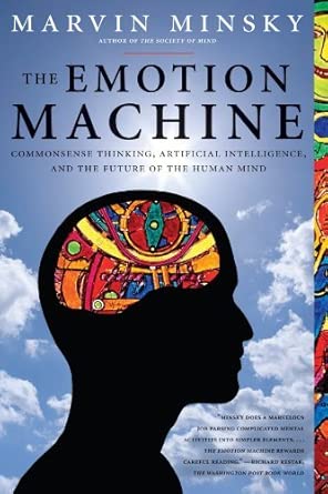 The Emotion Machine: Commonsense Thinking, Artificial Intelligence, and ...