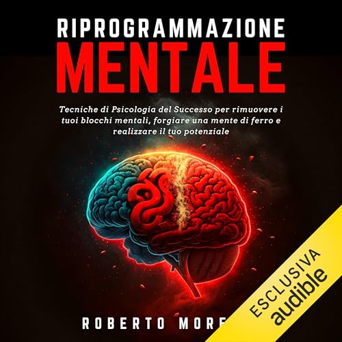Riprogrammazione mentale Audiolibro Por Roberto Morelli arte de portada
