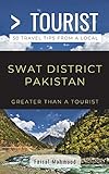 Greater Than a Tourist- Greater Than a Tourist- Swat District Pakistan: 50 Travel Tips from a Local