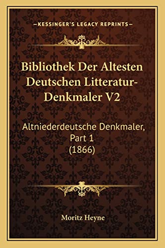 Bibliothek Der Altesten Deutschen Litteratur-Denkmaler V2: Altniederdeutsche Denkmaler, Part 1 (1866) (German Edition)