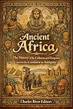 Ancient Africa: The History of the Cultures and Empires across the Continent in Antiquity