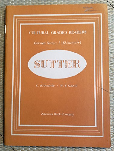 Sutter ; German Series I Cultural Graded Reader... B000UBULQM Book Cover
