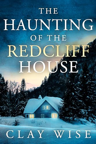 The Haunting of the Redcliff House: A Riveting Small Town Haunted House Mystery Thriller (A Riveting Haunted House Mystery Series Book 86) (English Edition)