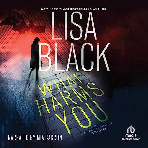  Lisa Black What Harms You (A Locard Institute Thriller Book 2) 