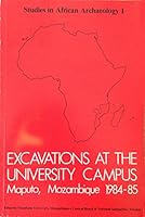 Excavations at the university campus, Maputo, Mozambique, 1984-85 (Studies in African archaeology) 9171926909 Book Cover