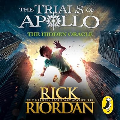 The Hidden Oracle (The Trials of Apollo Book 1): The first in a funny, mythical series about gods and heroes, set in the world of Percy Jackson