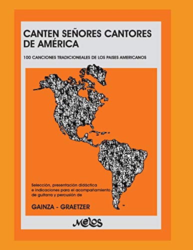 CANTEN SE�ORES CANTORES DE AM�RICA: 100 canciones tradicionales de los pa�ses americanos