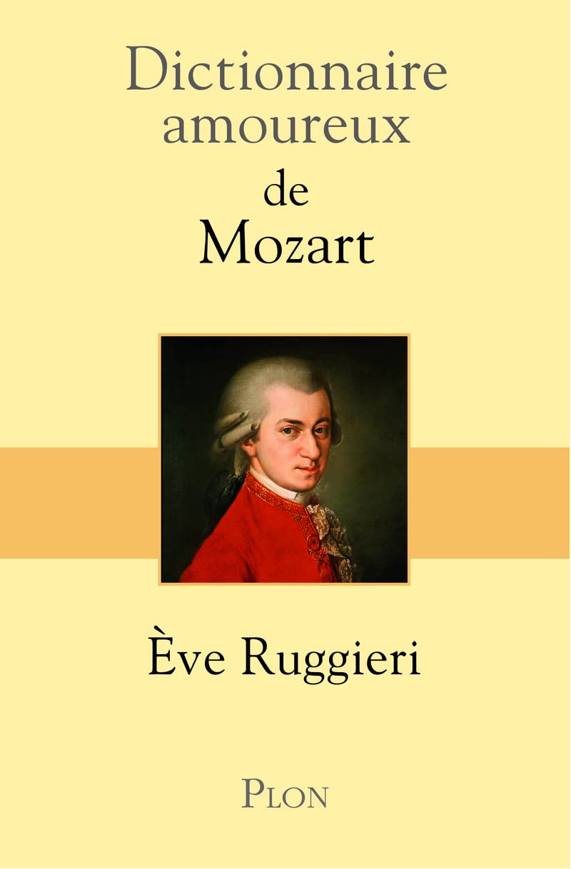 Dictionnaire Amoureux de Mozart Guide Biographique et Analyse Œuvre Musicale