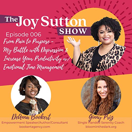 Turning Your Pain into Purpose with DeAnna Bookert and Unlocking Serenity with Ginny Priz