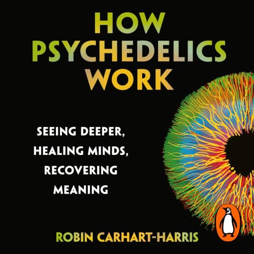 How Psychedelics Work Audiolibro Por Robin Carhart-Harris arte de portada