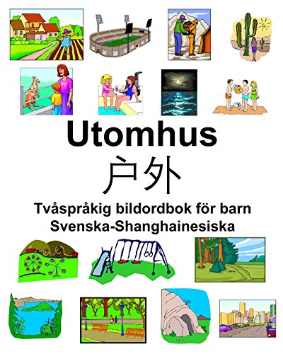Svenska-Shanghainesiska Utomhus/户外 Tvåspråkig bildordbok för barn (Swedish Edition)
