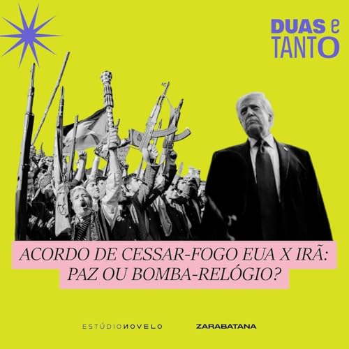Acordo de cessar-fogo EUA x Ir&atilde;: paz ou bomba-rel&oacute;gio?