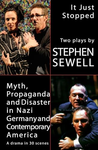 Myth, Propaganda and Disaster in Nazi Germany and Contemporary America and It Just Stopped: Two plays