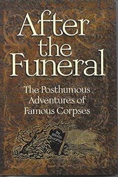 Hardcover After the Funeral: The Posthumous Adventures of Famous Corpses Book