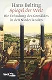welt im spiegel pardon  Spiegel der Welt. Erfindung des Gemäldes in den Niederlanden