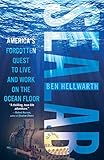 Sealab: America's Forgotten Quest to Live and Work on the Ocean Floor